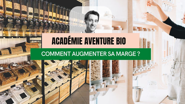 Comment augmenter vos marges - Académie Aventure bio
